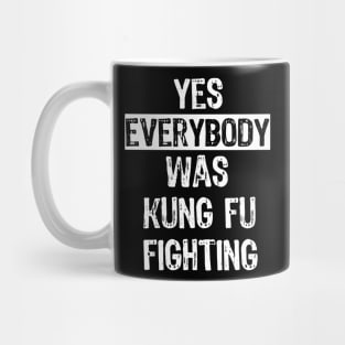 Yes Everybody Was Kung Fu Fighting Surely Mug